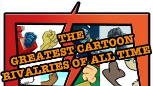 The Greatest Cartoon Character Rivalries of All Time